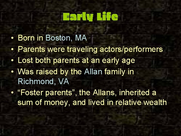 Early Life • • Born in Boston, MA Parents were traveling actors/performers Lost both