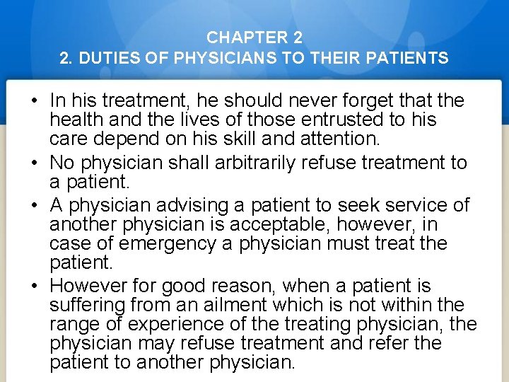 CHAPTER 2 2. DUTIES OF PHYSICIANS TO THEIR PATIENTS • In his treatment, he