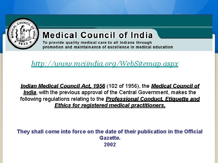 http: //www. mciindia. org/Web. Sitemap. aspx Indian Medical Council Act, 1956 (102 of 1956),