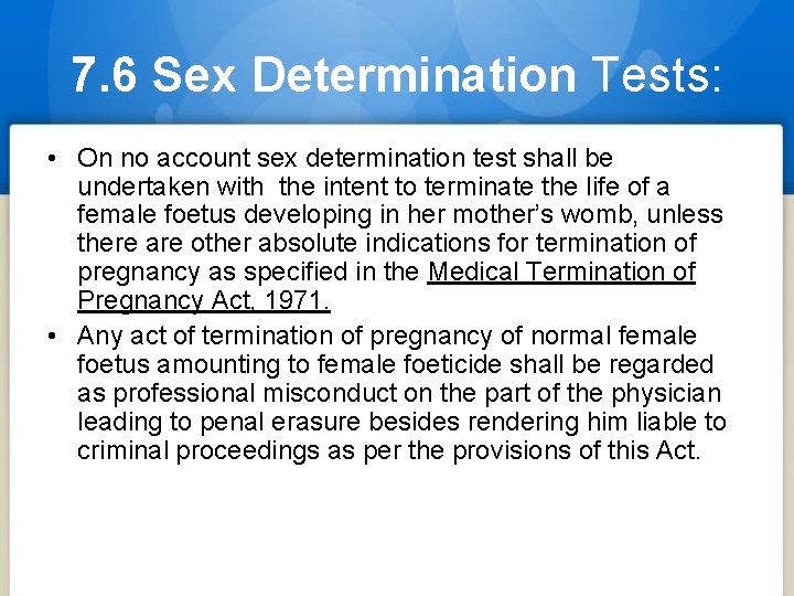 7. 6 Sex Determination Tests: • On no account sex determination test shall be