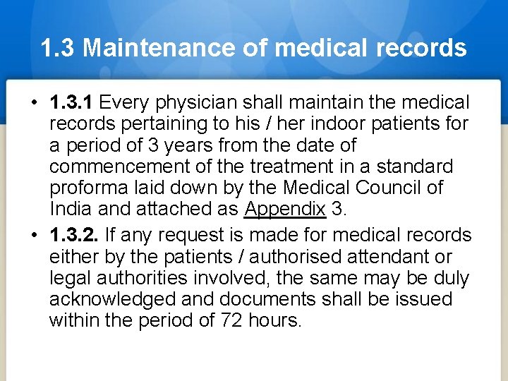 1. 3 Maintenance of medical records • 1. 3. 1 Every physician shall maintain
