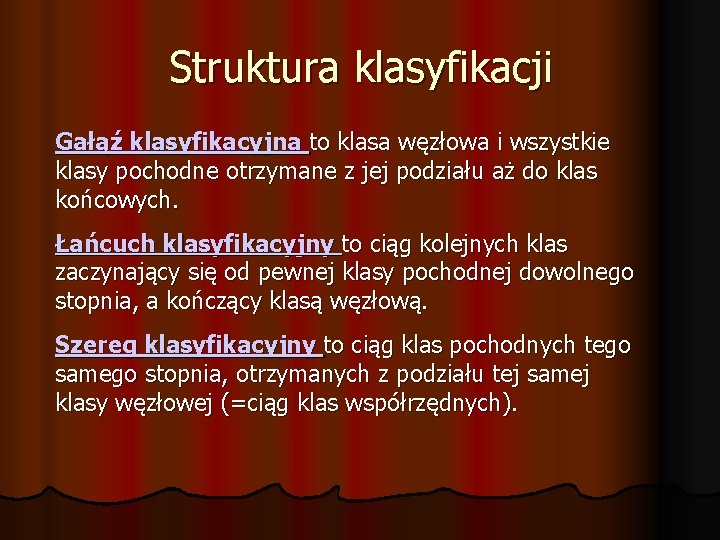 Struktura klasyfikacji Gałąź klasyfikacyjna to klasa węzłowa i wszystkie klasy pochodne otrzymane z jej