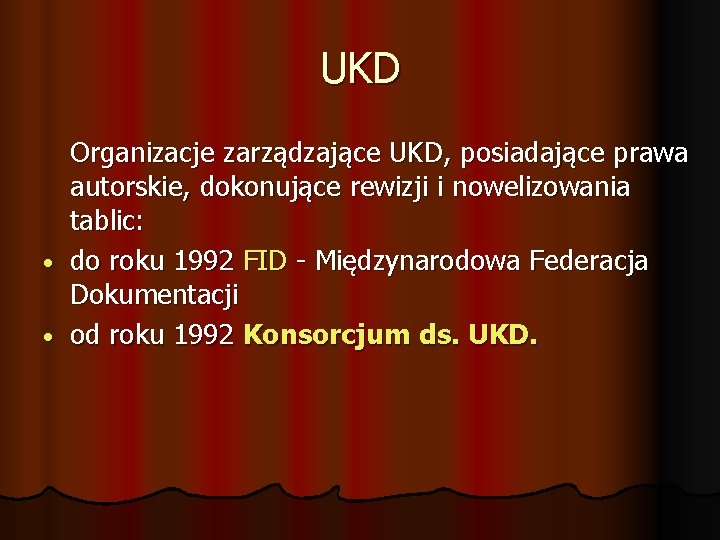 UKD Organizacje zarządzające UKD, posiadające prawa autorskie, dokonujące rewizji i nowelizowania tablic: • do