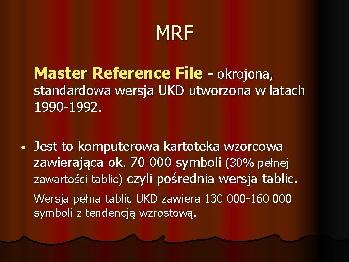 MRF Master Reference File - okrojona, standardowa wersja UKD utworzona w latach 1990 -1992.