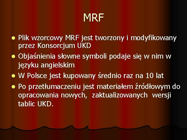 MRF Plik wzorcowy MRF jest tworzony i modyfikowany przez Konsorcjum UKD Objaśnienia słowne symboli