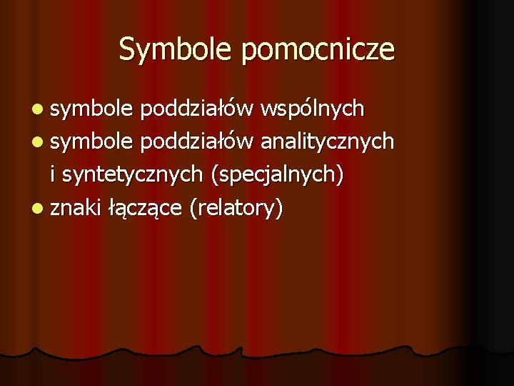 Symbole pomocnicze symbole poddziałów wspólnych symbole poddziałów analitycznych i syntetycznych (specjalnych) znaki łączące (relatory)