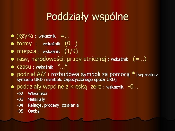 Poddziały wspólne języka : wskaźnik =… formy : wskaźnik (0…) miejsca : wskaźnik (1/9)