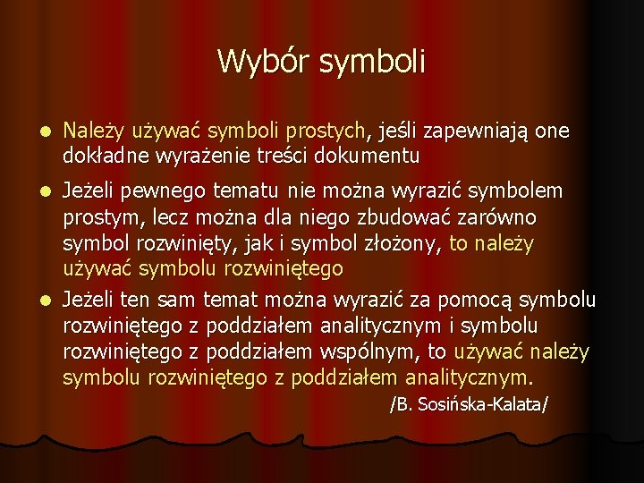 Wybór symboli Należy używać symboli prostych, jeśli zapewniają one dokładne wyrażenie treści dokumentu Jeżeli