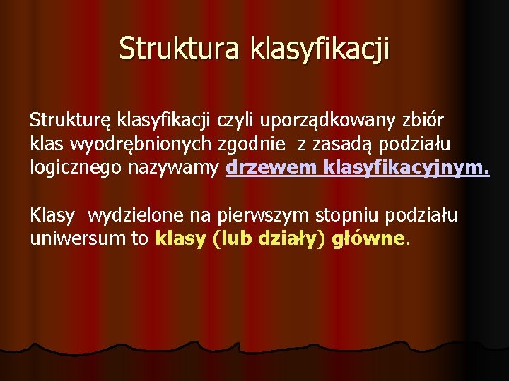 Struktura klasyfikacji Strukturę klasyfikacji czyli uporządkowany zbiór klas wyodrębnionych zgodnie z zasadą podziału logicznego