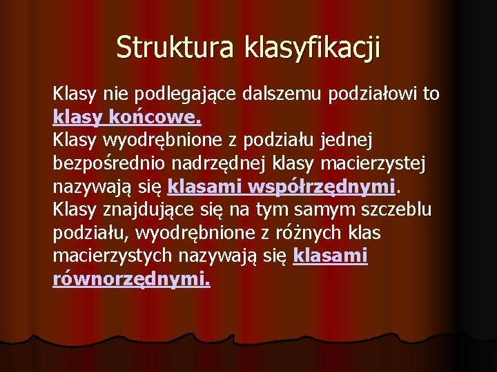 Struktura klasyfikacji Klasy nie podlegające dalszemu podziałowi to klasy końcowe. Klasy wyodrębnione z podziału