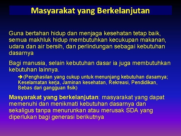 Masyarakat yang Berkelanjutan Guna bertahan hidup dan menjaga kesehatan tetap baik, semua makhluk hidup