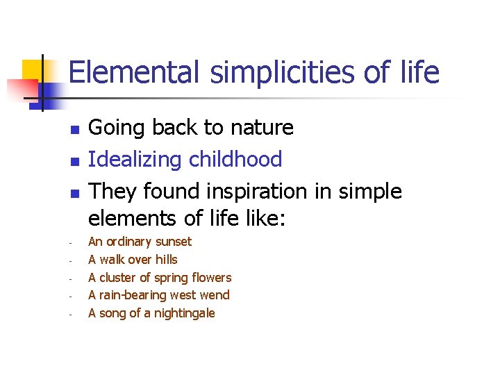 Elemental simplicities of life n n n - Going back to nature Idealizing childhood
