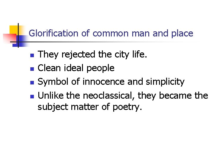 Glorification of common man and place n n They rejected the city life. Clean