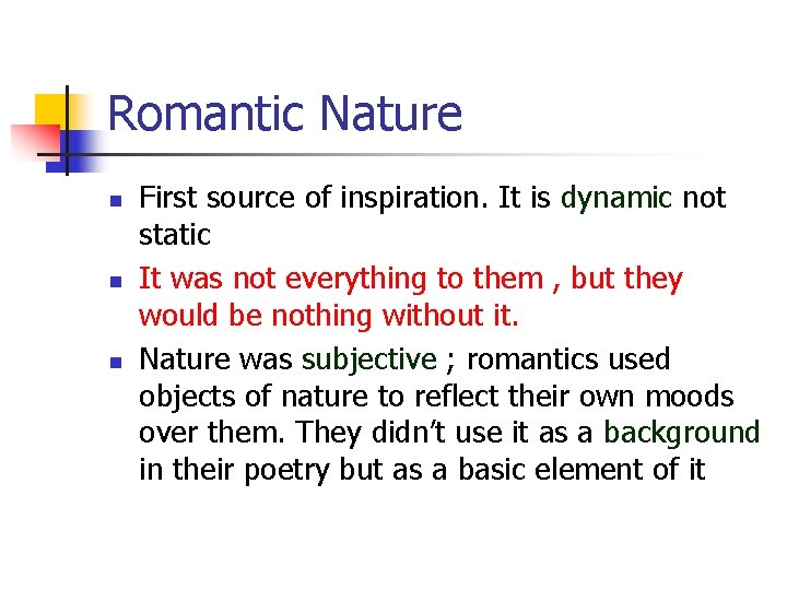 Romantic Nature n n n First source of inspiration. It is dynamic not static