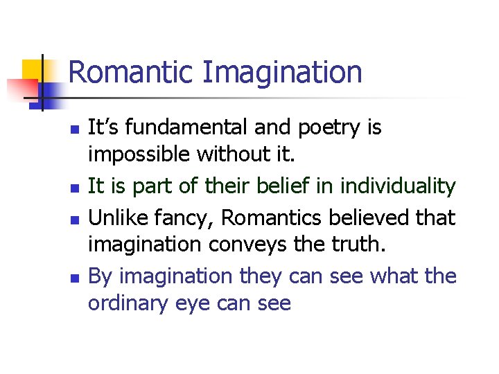 Romantic Imagination n n It’s fundamental and poetry is impossible without it. It is