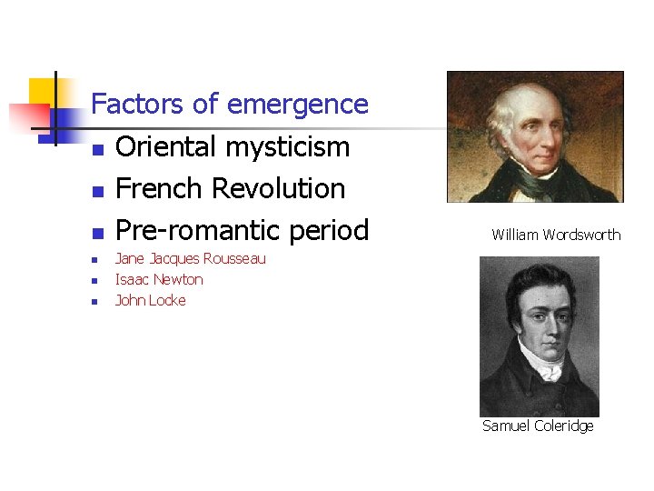 Factors of emergence n Oriental mysticism n French Revolution n Pre-romantic period n n