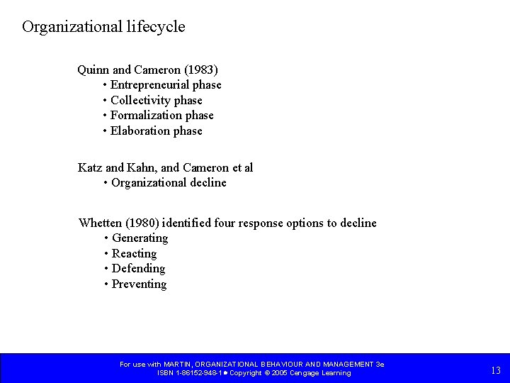 Organizational lifecycle Quinn and Cameron (1983) • Entrepreneurial phase • Collectivity phase • Formalization