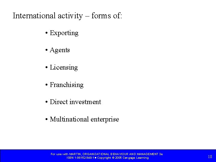 International activity – forms of: • Exporting • Agents • Licensing • Franchising •