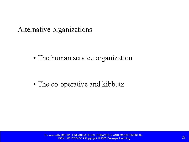 Alternative organizations • The human service organization • The co-operative and kibbutz For use