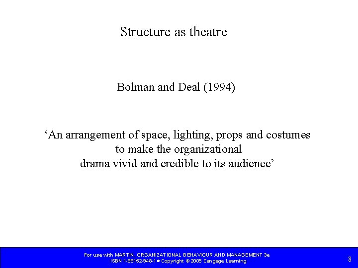 Structure as theatre Bolman and Deal (1994) ‘An arrangement of space, lighting, props and