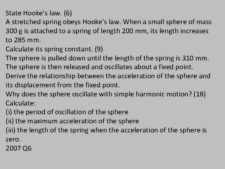 State Hooke’s law. (6) A stretched spring obeys Hooke’s law. When a small sphere