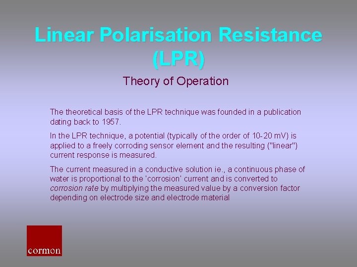 Linear Polarisation Resistance (LPR) Theory of Operation The theoretical basis of the LPR technique