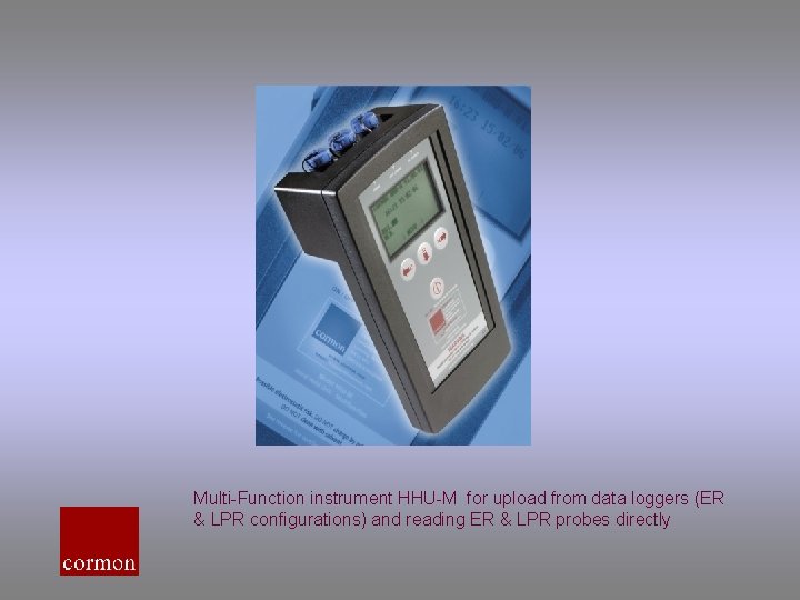 Multi-Function instrument HHU-M for upload from data loggers (ER & LPR configurations) and reading