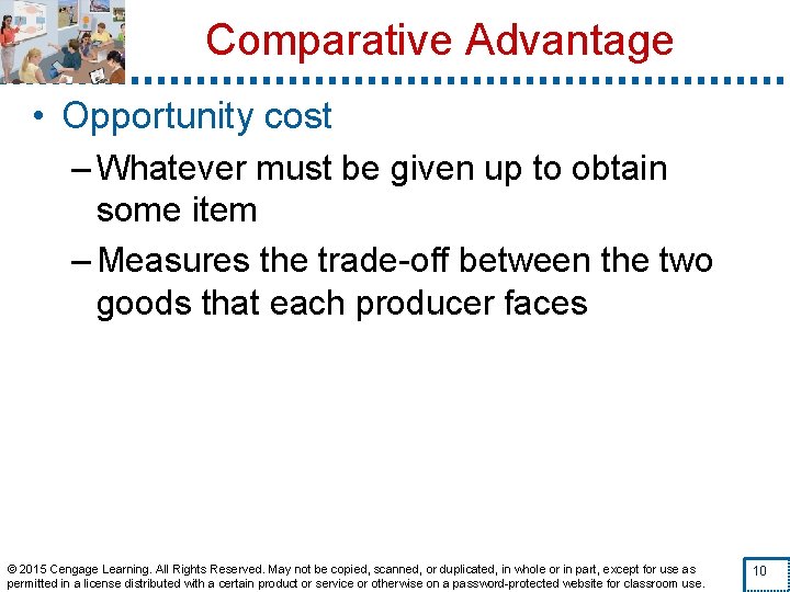 Comparative Advantage • Opportunity cost – Whatever must be given up to obtain some