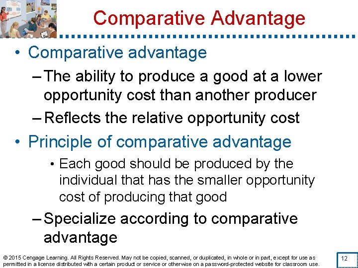 Comparative Advantage • Comparative advantage – The ability to produce a good at a