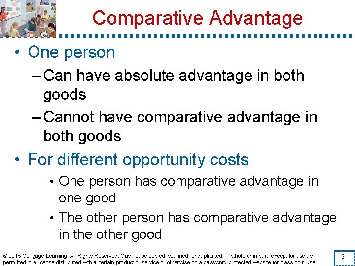 Comparative Advantage • One person – Can have absolute advantage in both goods –