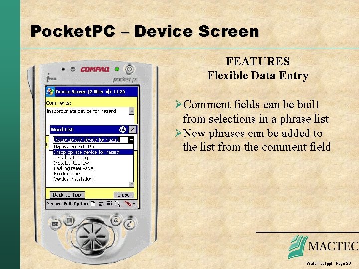 Pocket. PC – Device Screen FEATURES Flexible Data Entry ØComment fields can be built