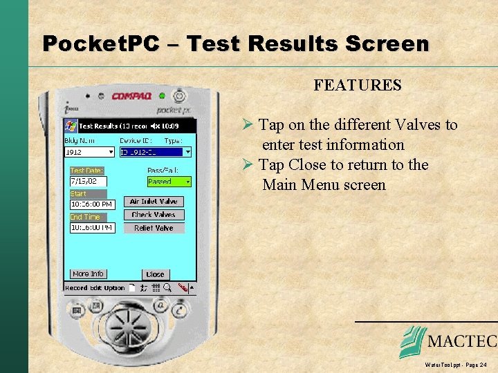 Pocket. PC – Test Results Screen FEATURES Ø Tap on the different Valves to