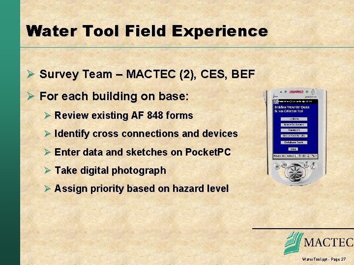 Water Tool Field Experience Ø Survey Team – MACTEC (2), CES, BEF Ø For