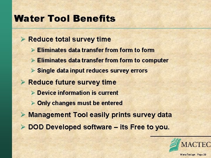 Water Tool Benefits Ø Reduce total survey time Ø Eliminates data transfer from form