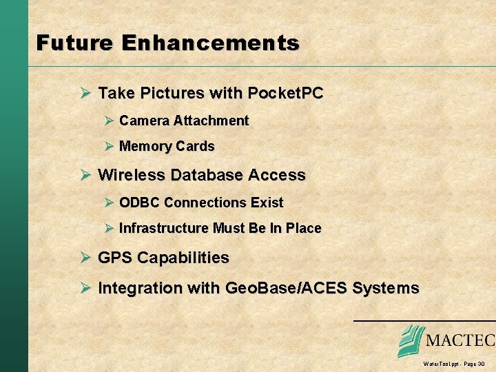 Future Enhancements Ø Take Pictures with Pocket. PC Ø Camera Attachment Ø Memory Cards