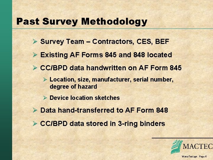 Past Survey Methodology Ø Survey Team – Contractors, CES, BEF Ø Existing AF Forms