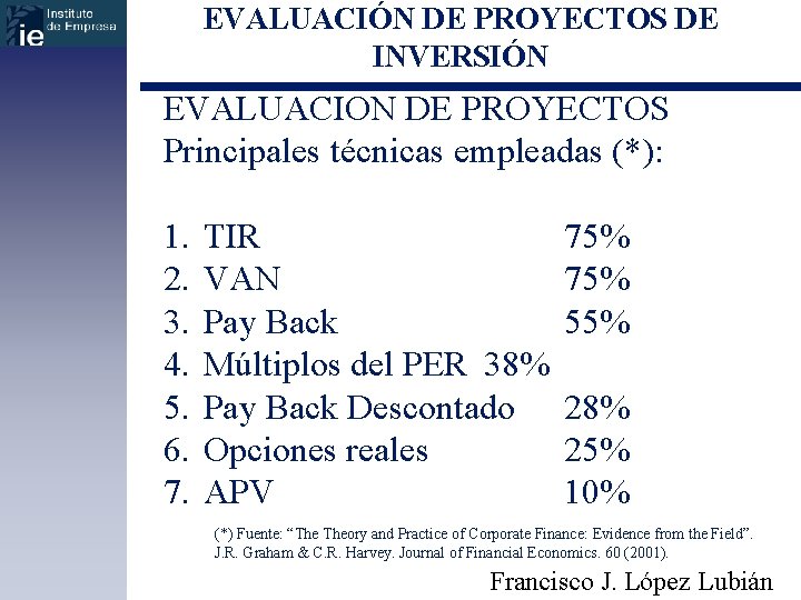 EVALUACIÓN DE PROYECTOS DE INVERSIÓN EVALUACION DE PROYECTOS Principales técnicas empleadas (*): 1. 2.
