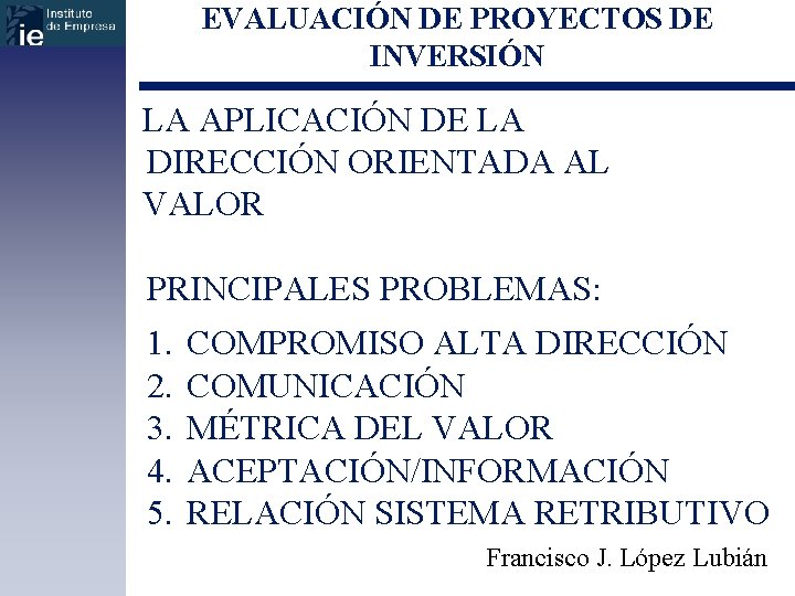 EVALUACIÓN DE PROYECTOS DE INVERSIÓN LA APLICACIÓN DE LA DIRECCIÓN ORIENTADA AL VALOR PRINCIPALES