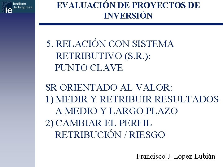 EVALUACIÓN DE PROYECTOS DE INVERSIÓN 5. RELACIÓN CON SISTEMA RETRIBUTIVO (S. R. ): PUNTO