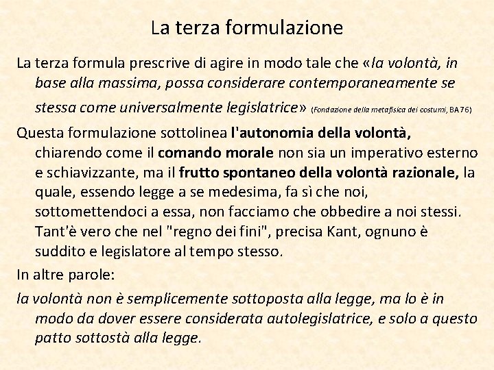 La terza formulazione La terza formula prescrive di agire in modo tale che «la