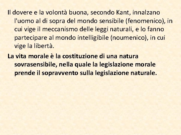 Il dovere e la volontà buona, secondo Kant, innalzano l'uomo al di sopra del