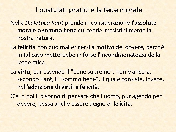 I postulati pratici e la fede morale Nella Dialettica Kant prende in considerazione l'assoluto