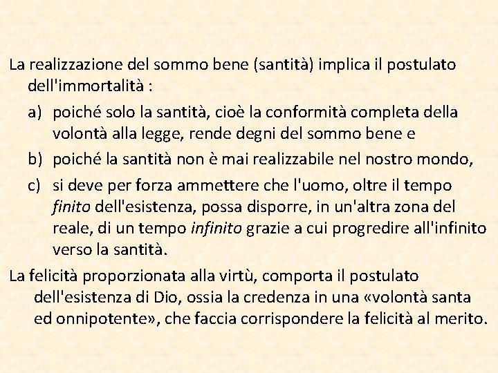 La realizzazione del sommo bene (santità) implica il postulato dell'immortalità : a) poiché solo