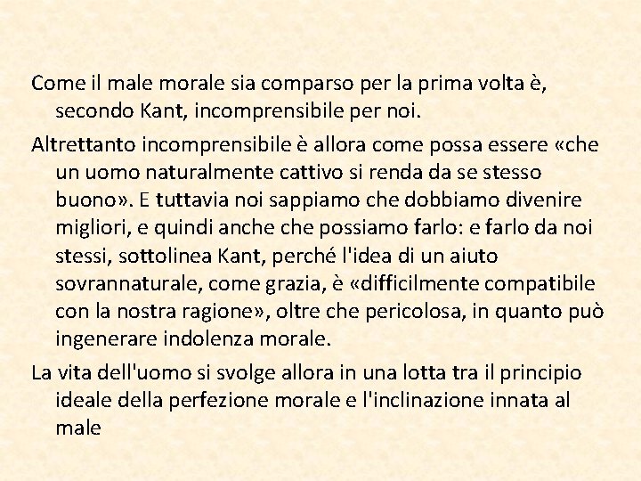 Come il male morale sia comparso per la prima volta è, secondo Kant, incomprensibile