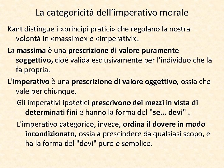 La categoricità dell’imperativo morale Kant distingue i «principi pratici» che regolano la nostra volontà