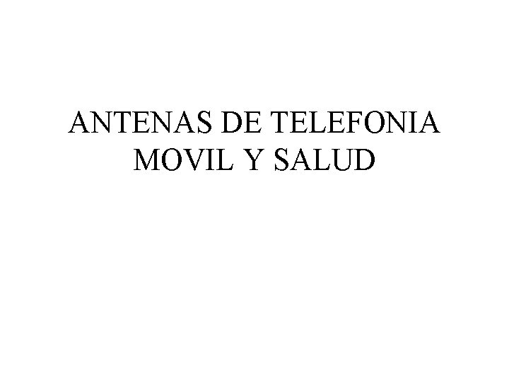 ANTENAS DE TELEFONIA MOVIL Y SALUD 