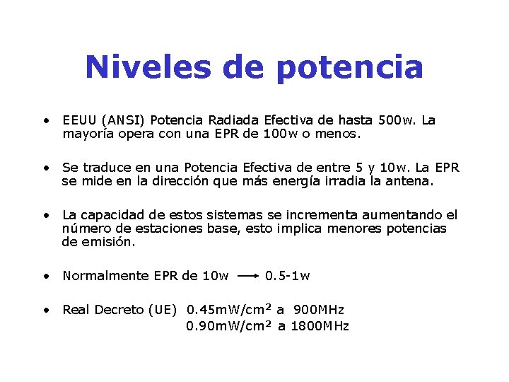 Niveles de potencia • EEUU (ANSI) Potencia Radiada Efectiva de hasta 500 w. La