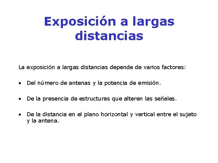 Exposición a largas distancias La exposición a largas distancias depende de varios factores: •