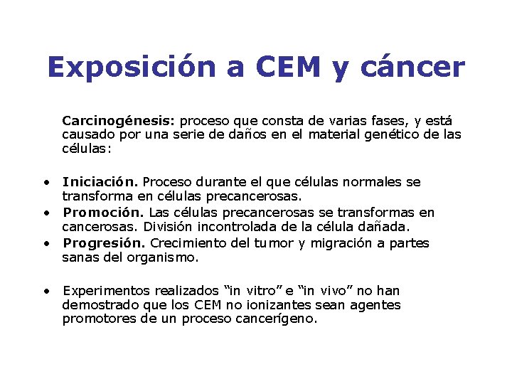 Exposición a CEM y cáncer Carcinogénesis: proceso que consta de varias fases, y está