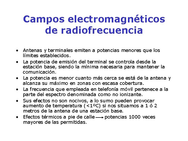 Campos electromagnéticos de radiofrecuencia • Antenas y terminales emiten a potencias menores que los